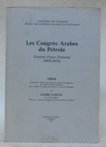 Les congrès arabes du pétrole. Genèse d’une doctrine 1959- 1975. …