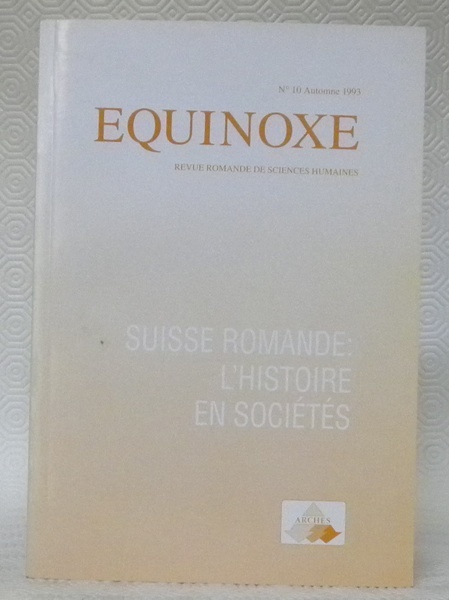 SUISSE ROMANDE: L’Histoire en sociétés. Equinoxe Revue romande des sciences …