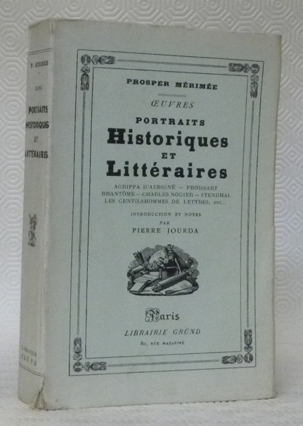 Oeuvres. Portraits Historiques et Littéraires : Agrippa D’ Aubigné, Froissart, …