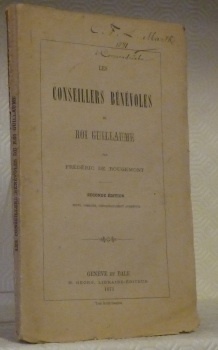 Les conseillers bénévoles du Roi Guillaume. Seconde édition revue, corrigée, …