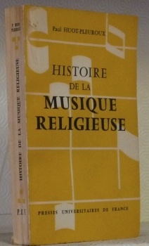 Histoire de la musique religieuse. Des origines à nos jours. …