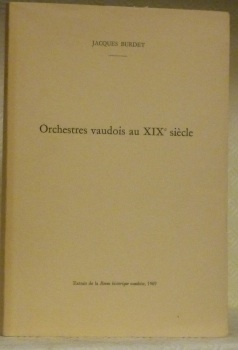 Orchestres vaudois au XIXe siècle. Extrait de la Revue historique …