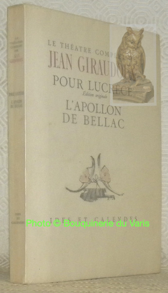 Pour Lucrèce. Edition originale. L’Apollon de Bellac. Coll. Théatre Complet. …