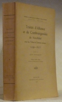 Traités d’alliance et de Combourgeoisie de Neuchâtel avec les villes …