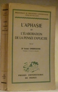 L’aphasie et l’élaboration de la pensée explicite. Collection Bibliothèque de …