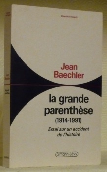 La grande parenthèse 1914-1991. Essai sur un accident de l’histoire. …