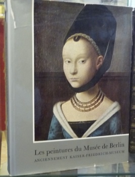 Les peintures du Musée de Berlin anciennement Kaiser-Friedrich-Museum.