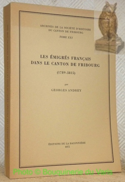 Les émigrés français dans le canton de Fribourg (1789-1815). Archives …