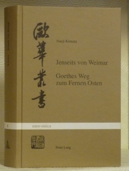 Jenseits von Weimar. Goethes Weg zum Fernen Osten. “Euro-Sinica” 8.