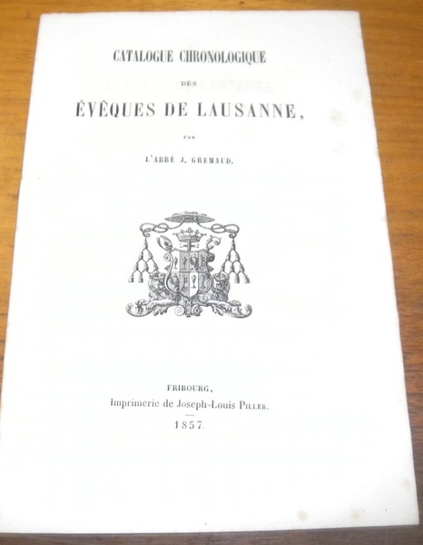 Catalogue chronologique des Evêques de Lausanne.