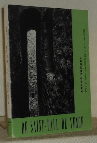 De Saint-Paul-de-Vence. Avec 64 photographies de Gilles Ehrmann et un …