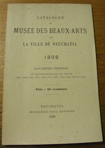 Catalogue du Musée des Beaux-arts de la Ville de Neuchâtel. …