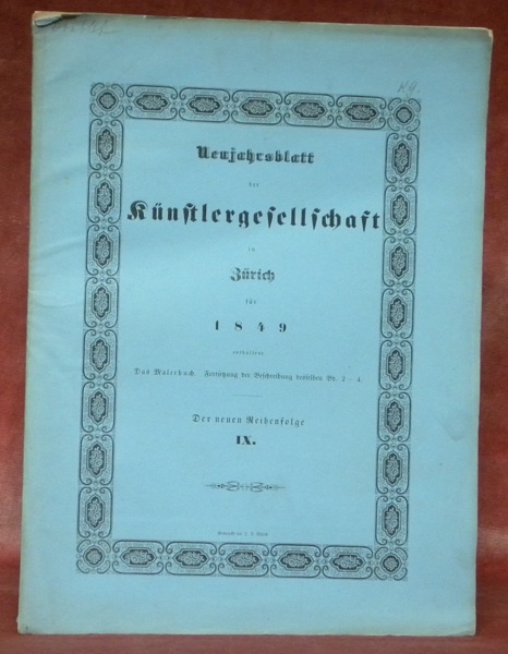 Neujahrsblatt der Künstlergesellschaft in Zürich für 1849. Enthaltend Das Malerbuch. …