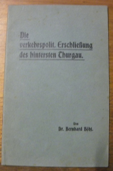 Die verkehrspolitische Erschliessung des hintersten Thurgau.