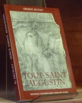 Tout Saint Augustin. Textes réunis et édités par Esther Bréguet.