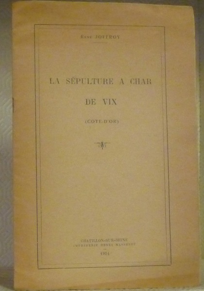 La Sépulture à char de Vix, Côte-d’Or. Extrait du Bulletin …