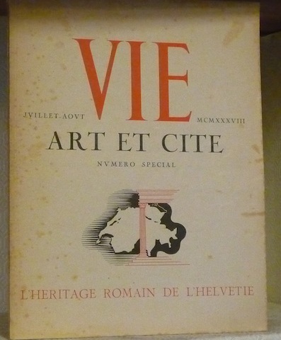 Vie, Art et Cité. Numéro Spécial, juillet-août 1938. L’Héritage Romain …
