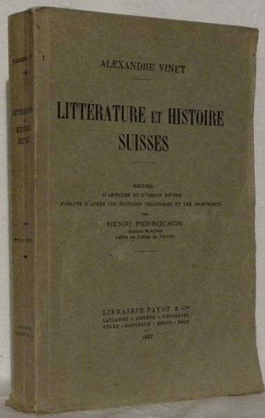 Littérature et histoire suisses. Recueil d’articles et d’essais divers publiés …