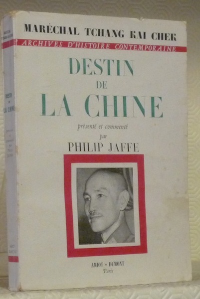 Destin de la Chine. Présenté et commenté par Philip Jaffe. …