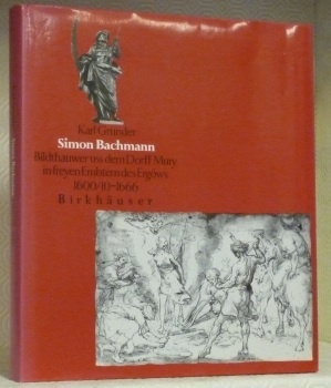 Simon Bachmann. Bildthauwer uss dem Dorff Mury in freyen Embtern …