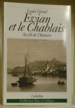 Evian et le Chablais. Au fil de l’histoire. Collection Sites …