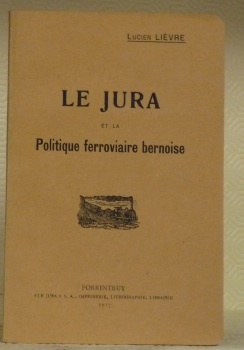 Le Jura et la politique ferroviaire bernoise.