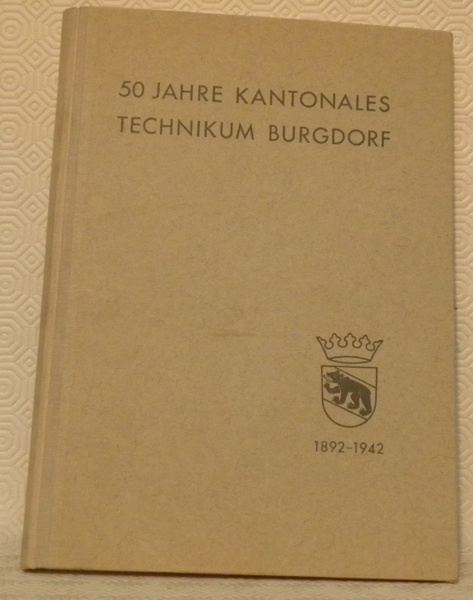 50 Jahre Kantonales Technikum Burgdorf 1892-1942.