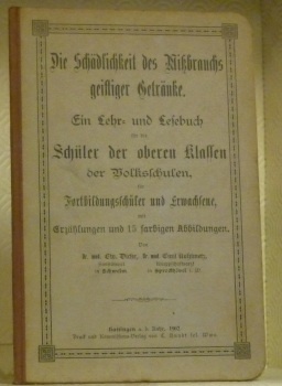 Die Schädlichkeit des Wissbrauchs geistiger Getränke. Ein Lehr- und Lesebuch …