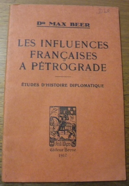 Les influences françaises à Pétrograd. Etude d’histoire diplomatique.