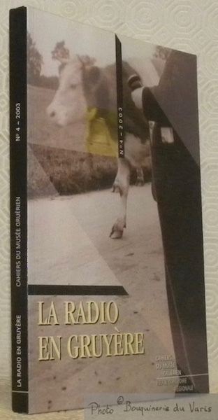 La radio en Gruyère. Cahiers du Musée Gruérien n° 4.