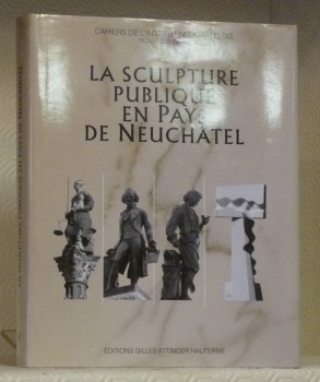 La sculpture publique en Pays de Neuchâtel. Cahiers de l’Institut …