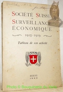 Société Suisse de Surveillance Economique 1915-1919. Tableau de son activité.