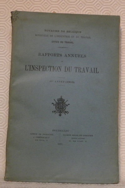 Rapports annuels de l’Inspection du Travail 16me années 1910. Royaume …
