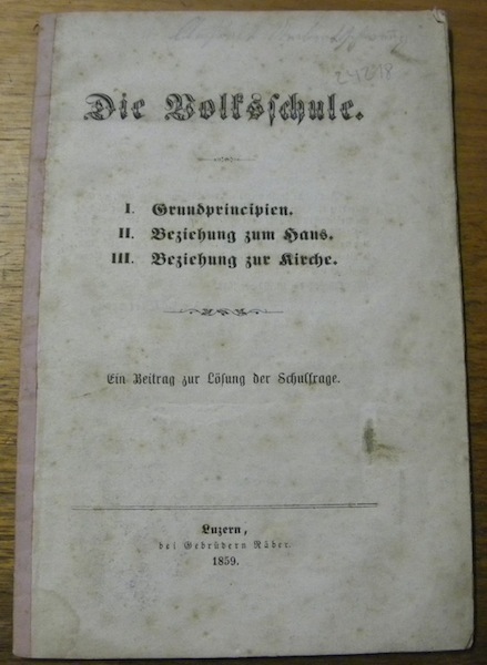 Die Volkschule. I. Grundprincipien. II. Veziehung zum Haus. III. Veziehung …