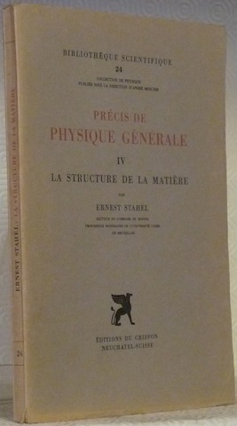 Précis de Physique Générale. IV. La Structure de la Matière. …