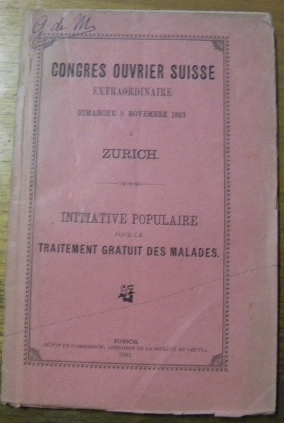 Congrès Ouvrier Suisse extraordinaire Dimanche 5 Novembre 1893 à Zurich. …