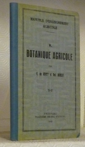 Botanique agricole à l’usage des Ecoles d’agriculture d’hiver. Manuel d’Enseignement …