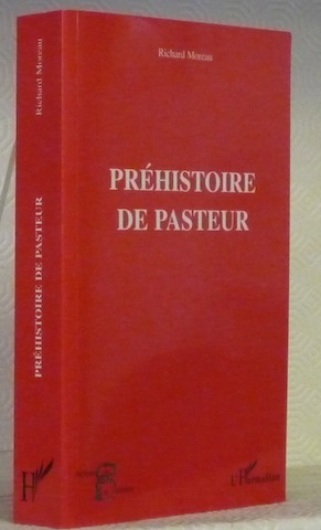 Préhistoire de Pasteur. Coll. “Acteur de la Science”.