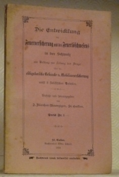 Die Entwicklung der Feuerversicherung und des Feuerlöschwesens in der Schweiz …