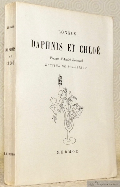 Daphnis et Chloé. Préface d’André Bonnard. Dessins de Palézieux. Collection …