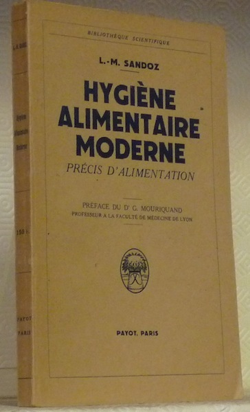 Hygiène Alimentaire Moderne. Précis d’Alimentation. Préface du Dr G. Mouriquand. …
