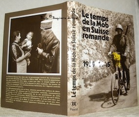 Le temps de la Mob en Suisse romande 1939-1945.