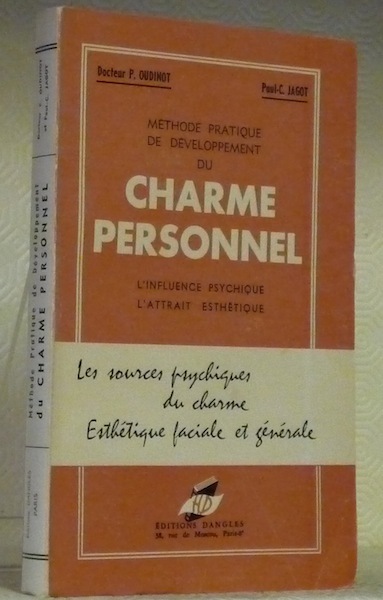 Méthode pratique de développement du charme personnel. L’influence psychique, l’attrait …