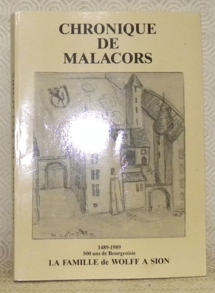 Chronique de Malacors. 1489-1989 500 ans de Bourgeoisie. La Famille …