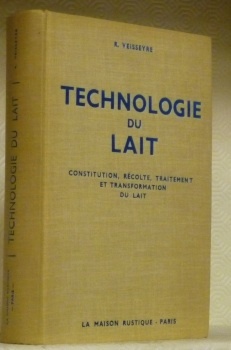 Technologie du lait. Constitution, récolte, traitement et transformation du lait. …