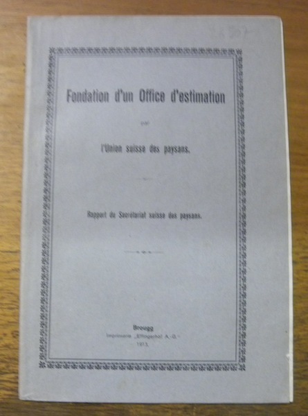 Fondation d’un Office d’estimation par l’Union suisse des paysans. Rapport …