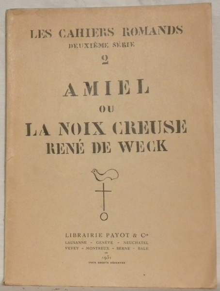 Amiel ou la noix creuse. Collection Les Cahiers Romands, 2e …