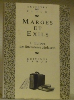 Marges et Exils. L’Europe des littératures déplacées. Coll. Archives du …