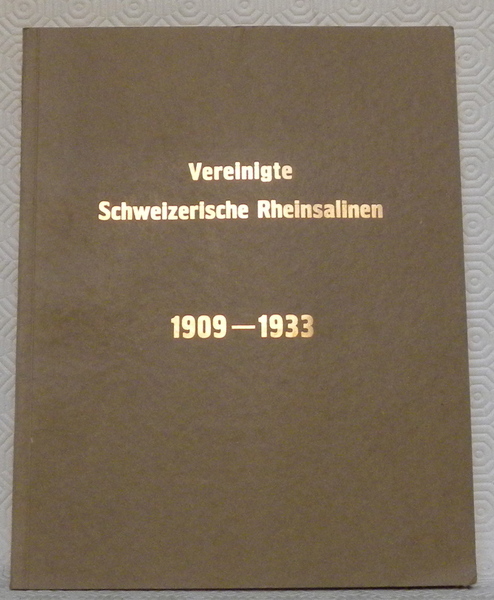Vereinigte Schweizerische Rheinsalinen. 1909-1933. Werke in Schweizerhalle - Rheinfelden - …