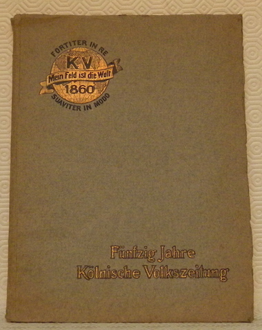Fünfzig Jahre Kölnische Volkseitung. Ein Rückblick zum goldenen Jubiläum der …